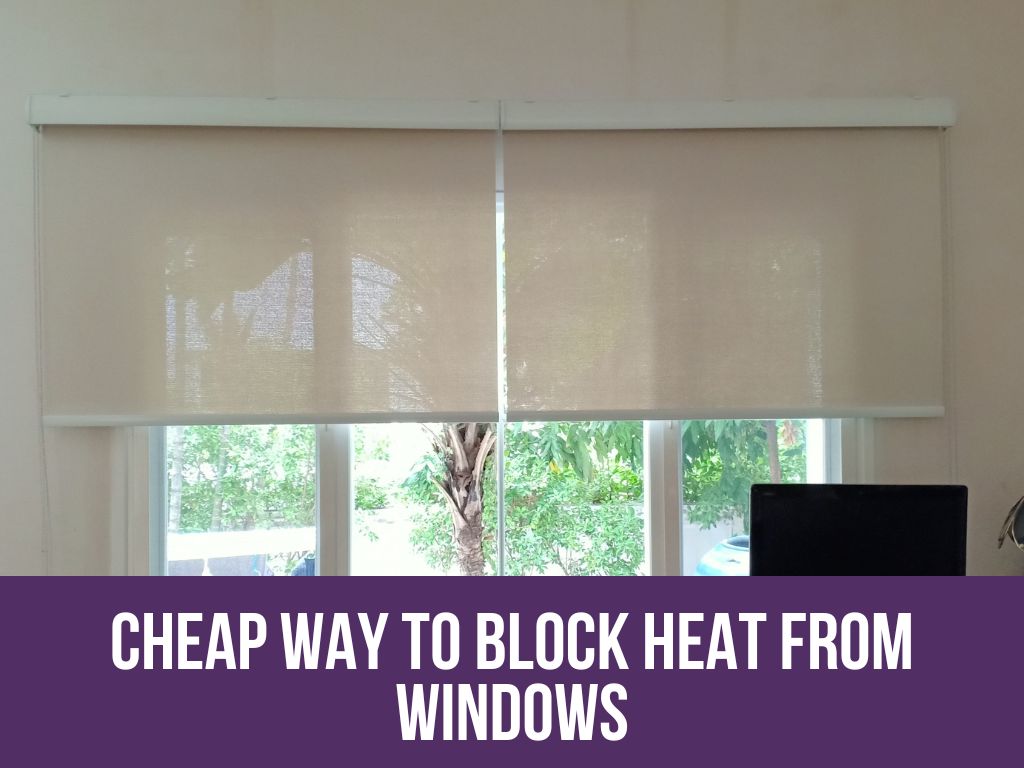 Cheap way to block heat from windows